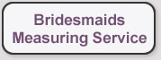 Bridesmaid Measuring Service